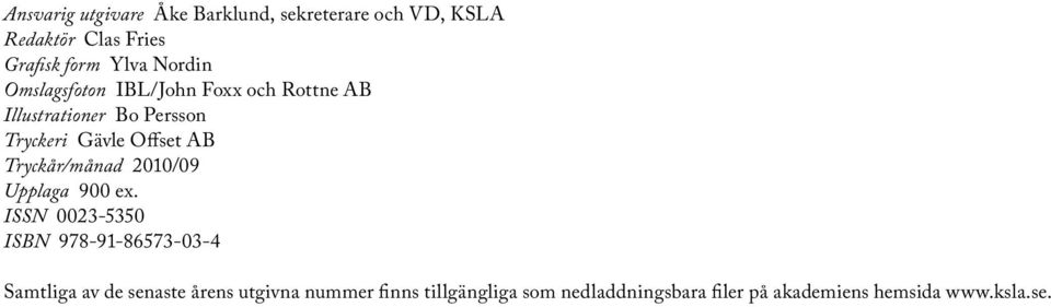 Tryckår/månad 2010/09 Upplaga 900 ex.