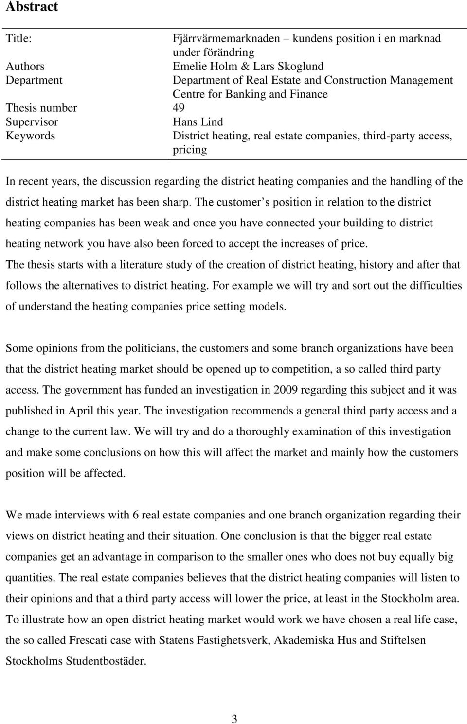 companies and the handling of the district heating market has been sharp.
