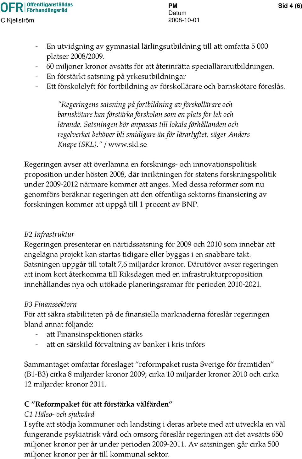 Regeringens satsning på fortbildning av förskollärare och barnskötare kan förstärka förskolan som en plats för lek och lärande.