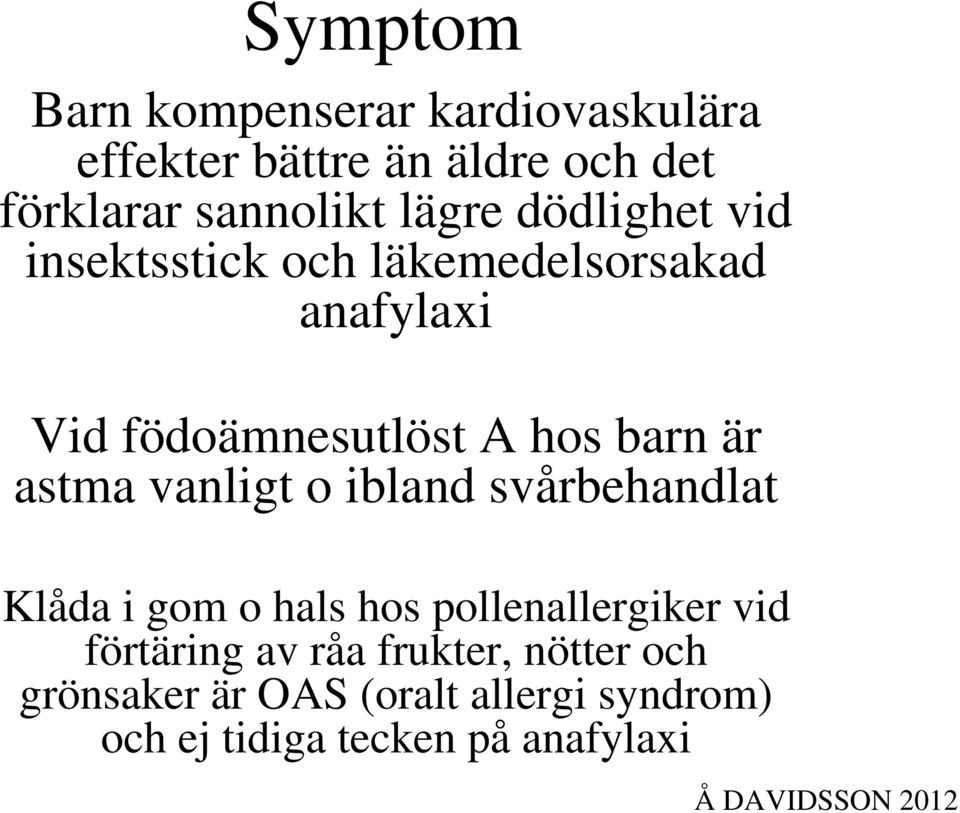 är astma vanligt o ibland svårbehandlat Klåda i gom o hals hos pollenallergiker vid förtäring av