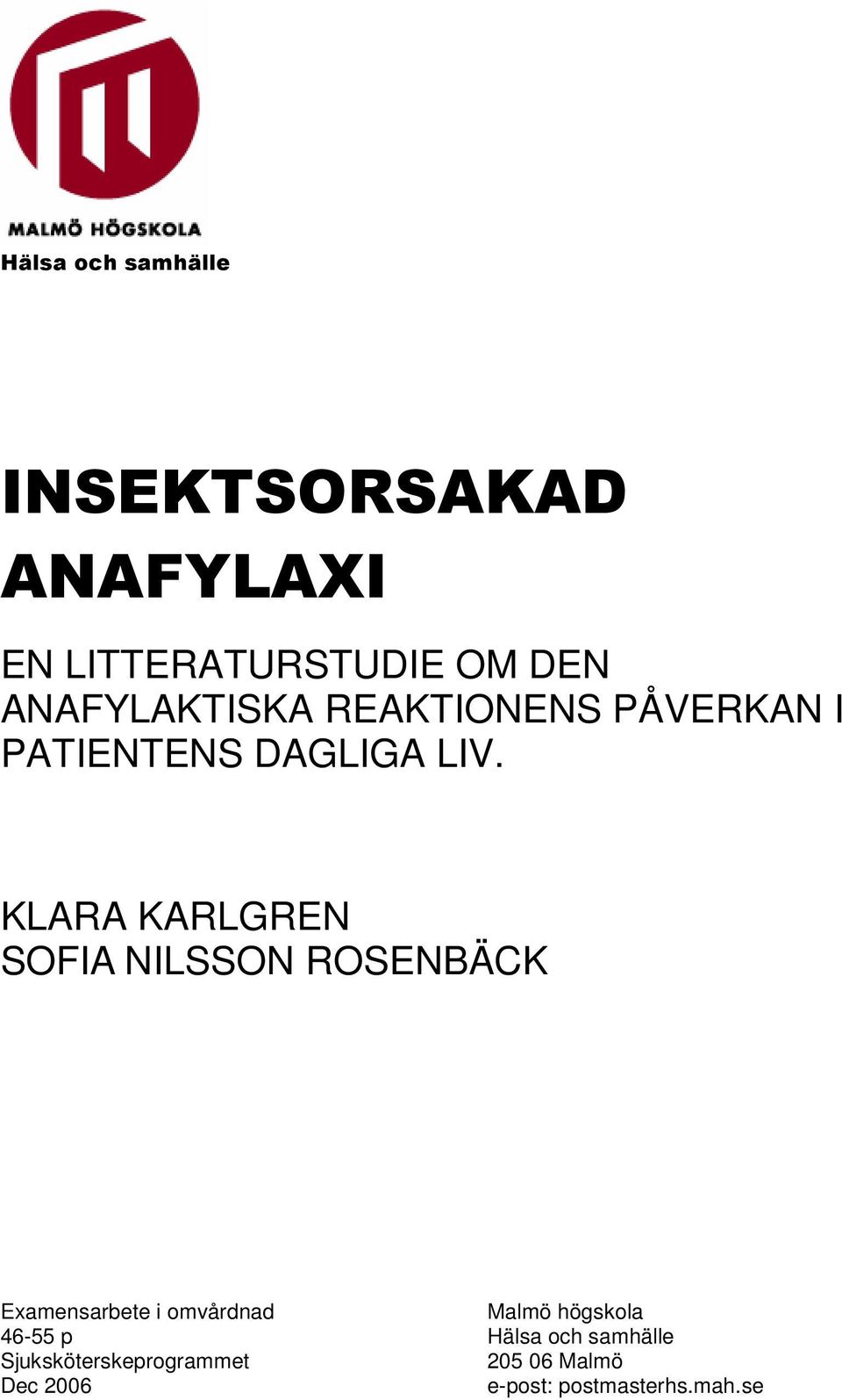 KLARA KARLGREN SOFIA NILSSON ROSENBÄCK Examensarbete i omvårdnad Malmö
