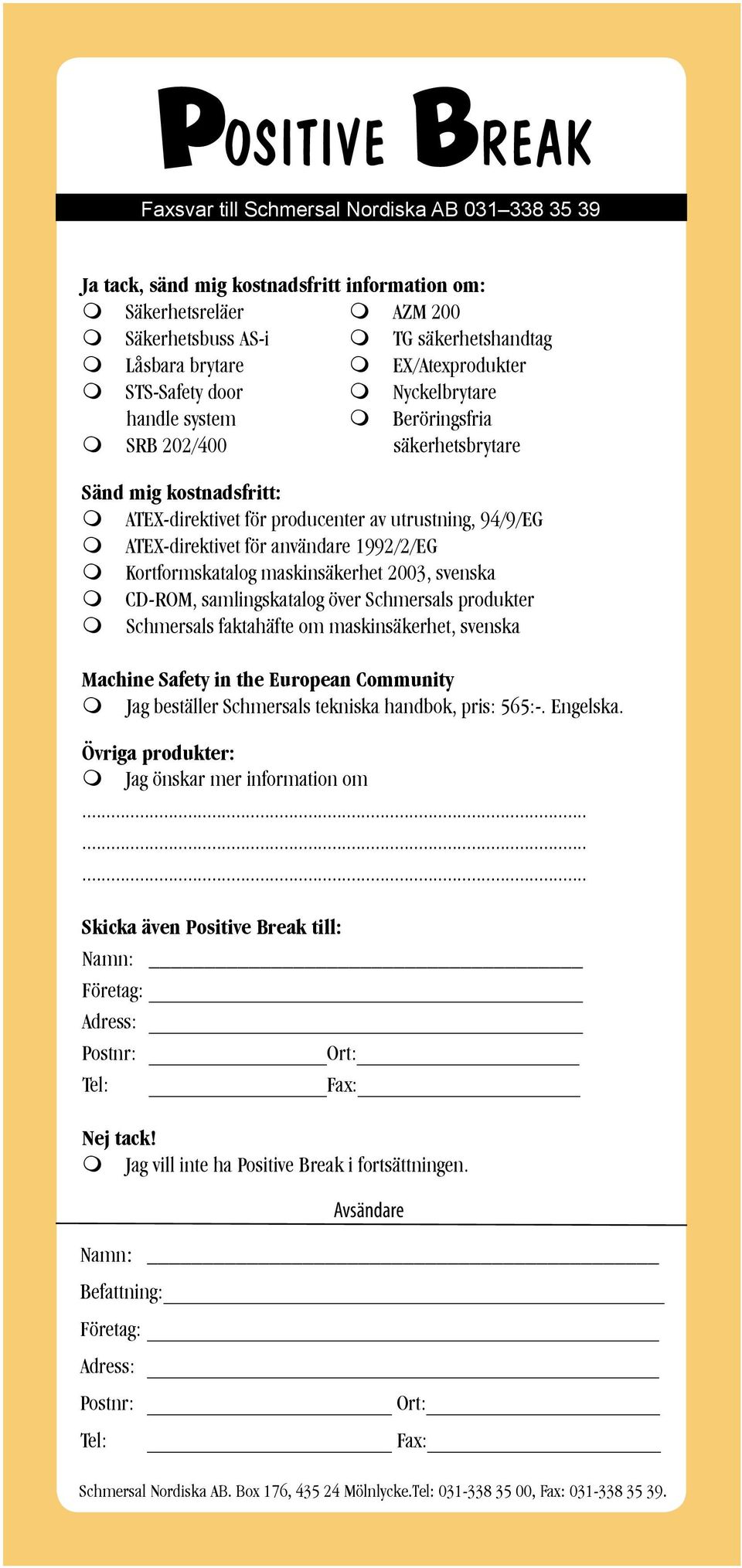 ATEX-direktivet för användare 1992/2/EG m Kortformskatalog maskinsäkerhet 2003, svenska m CD-ROM, samlingskatalog över Schmersals produkter m Schmersals faktahäfte om maskinsäkerhet, svenska Machine