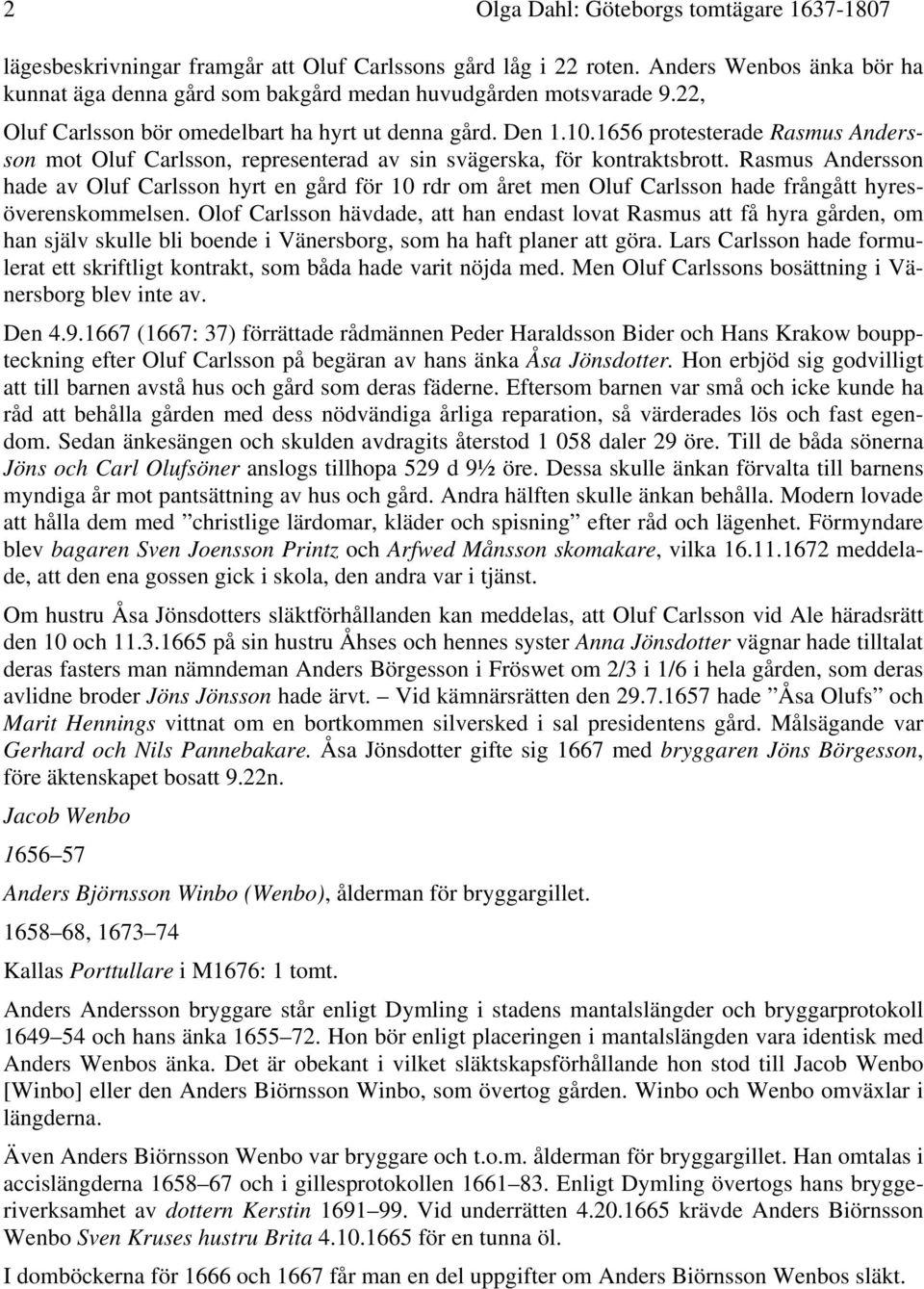 1656 protesterade Rasmus Andersson mot Oluf Carlsson, representerad av sin svägerska, för kontraktsbrott.