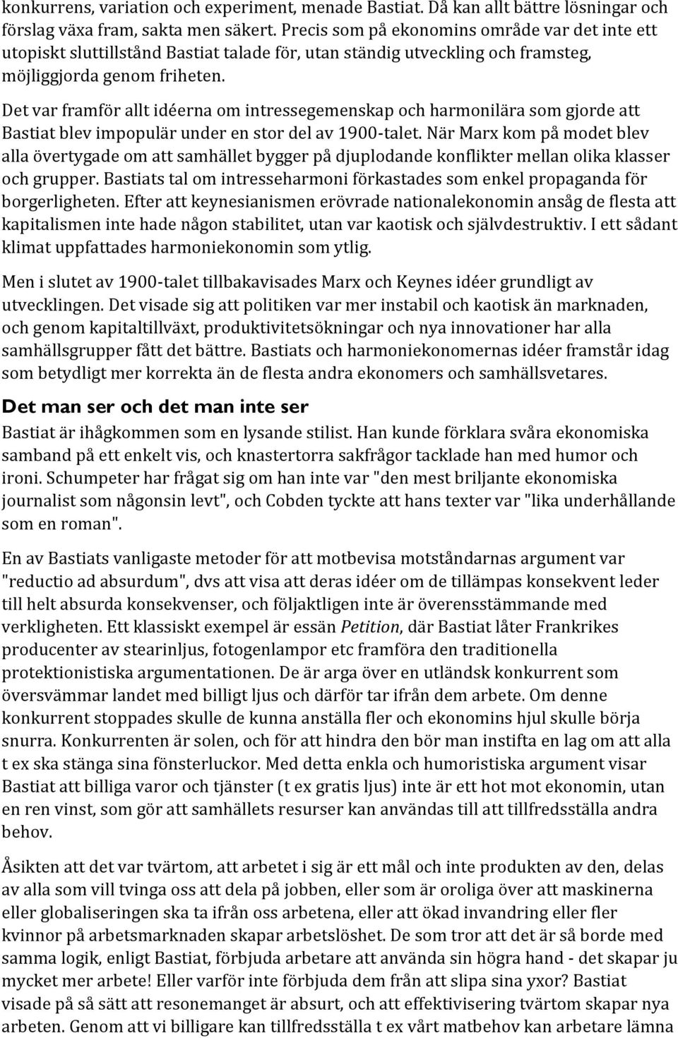 Det var framför allt idéerna om intressegemenskap och harmonilära som gjorde att Bastiat blev impopulär under en stor del av 1900-talet.