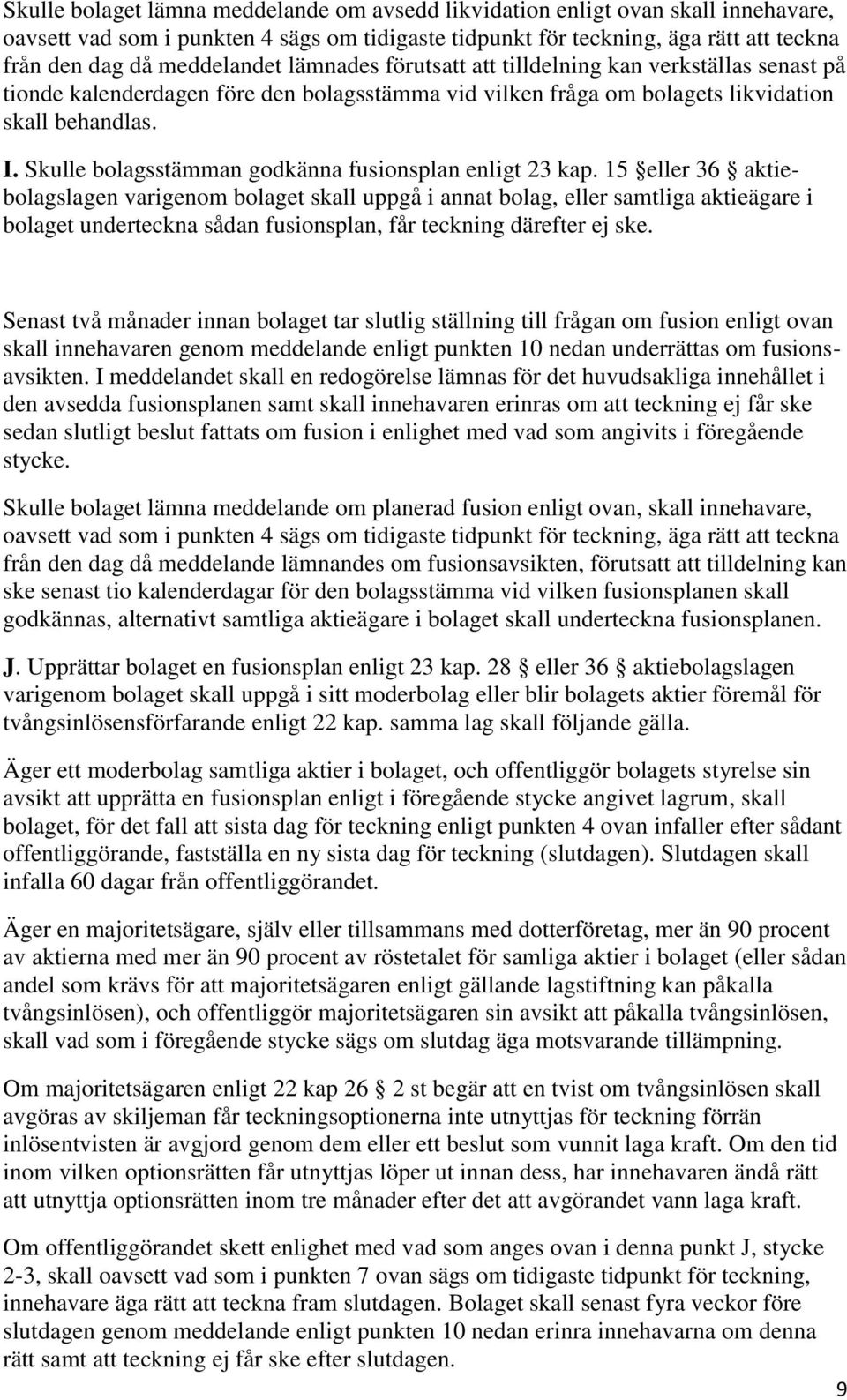 Skulle bolagsstämman godkänna fusionsplan enligt 23 kap.