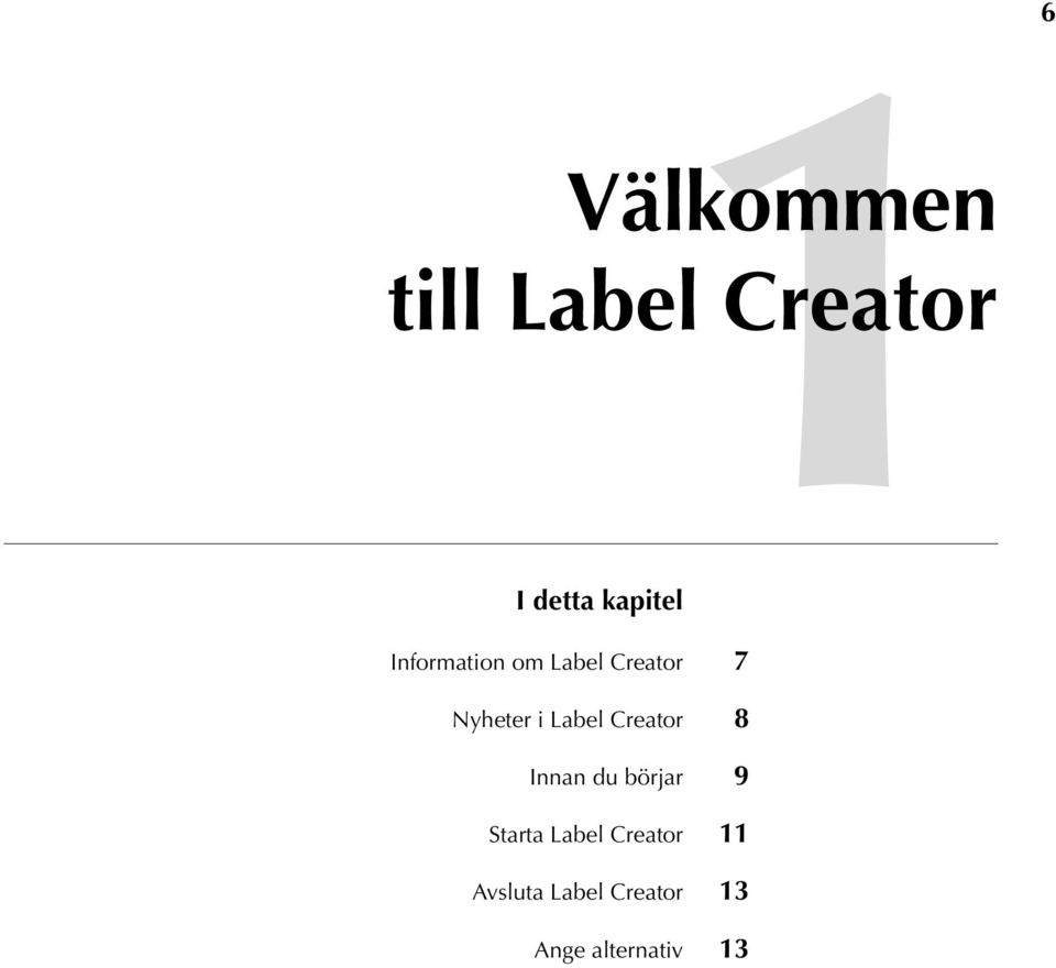 Creator 8 Innan du börjar 9 Starta Label