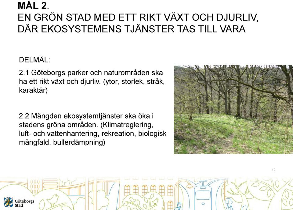 DELMÅL: 2.1 Göteborgs parker och naturområden ska ha ett rikt växt och djurliv.