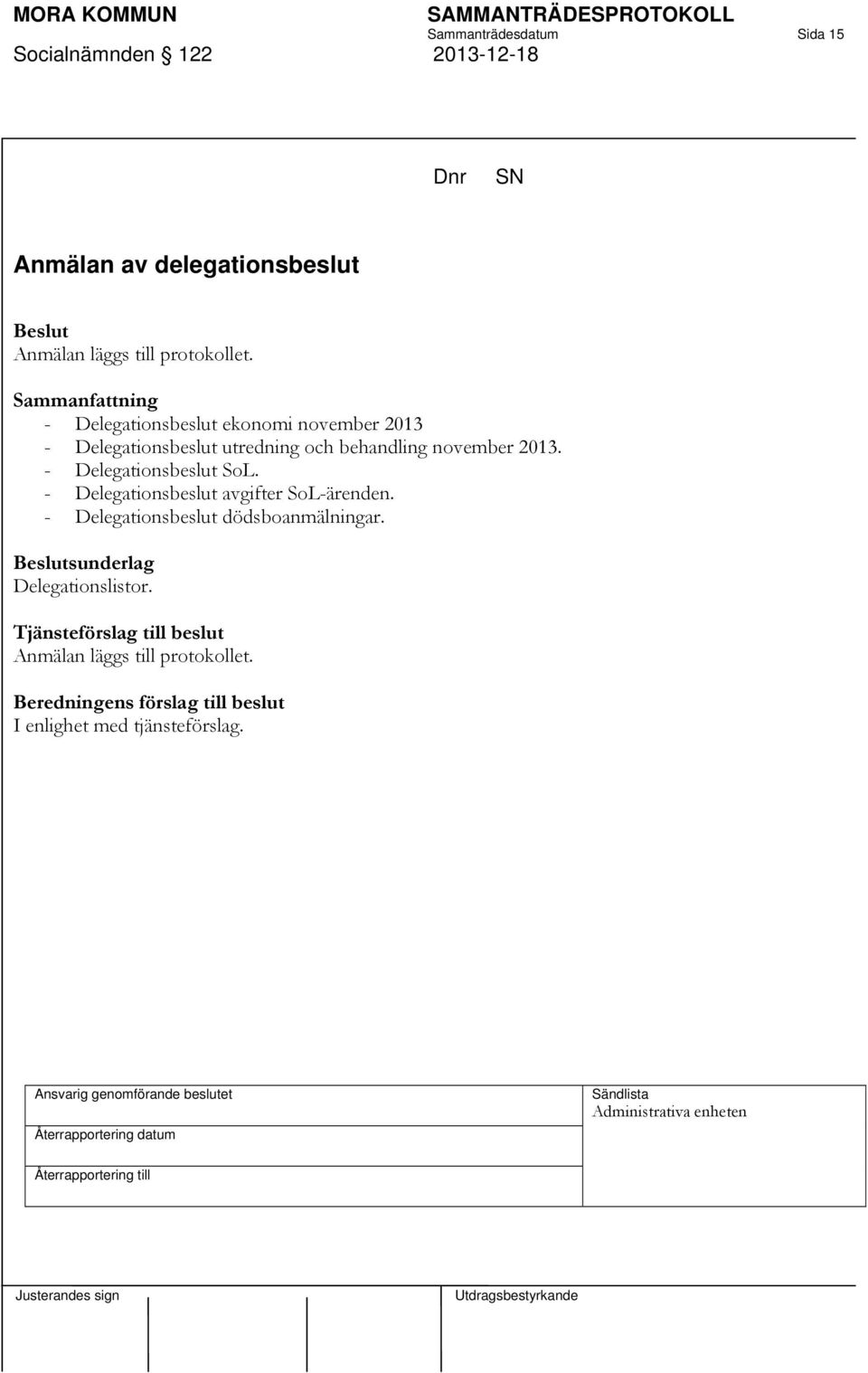 - Delegationsbeslut ekonomi november 2013 - Delegationsbeslut utredning och behandling november 2013.