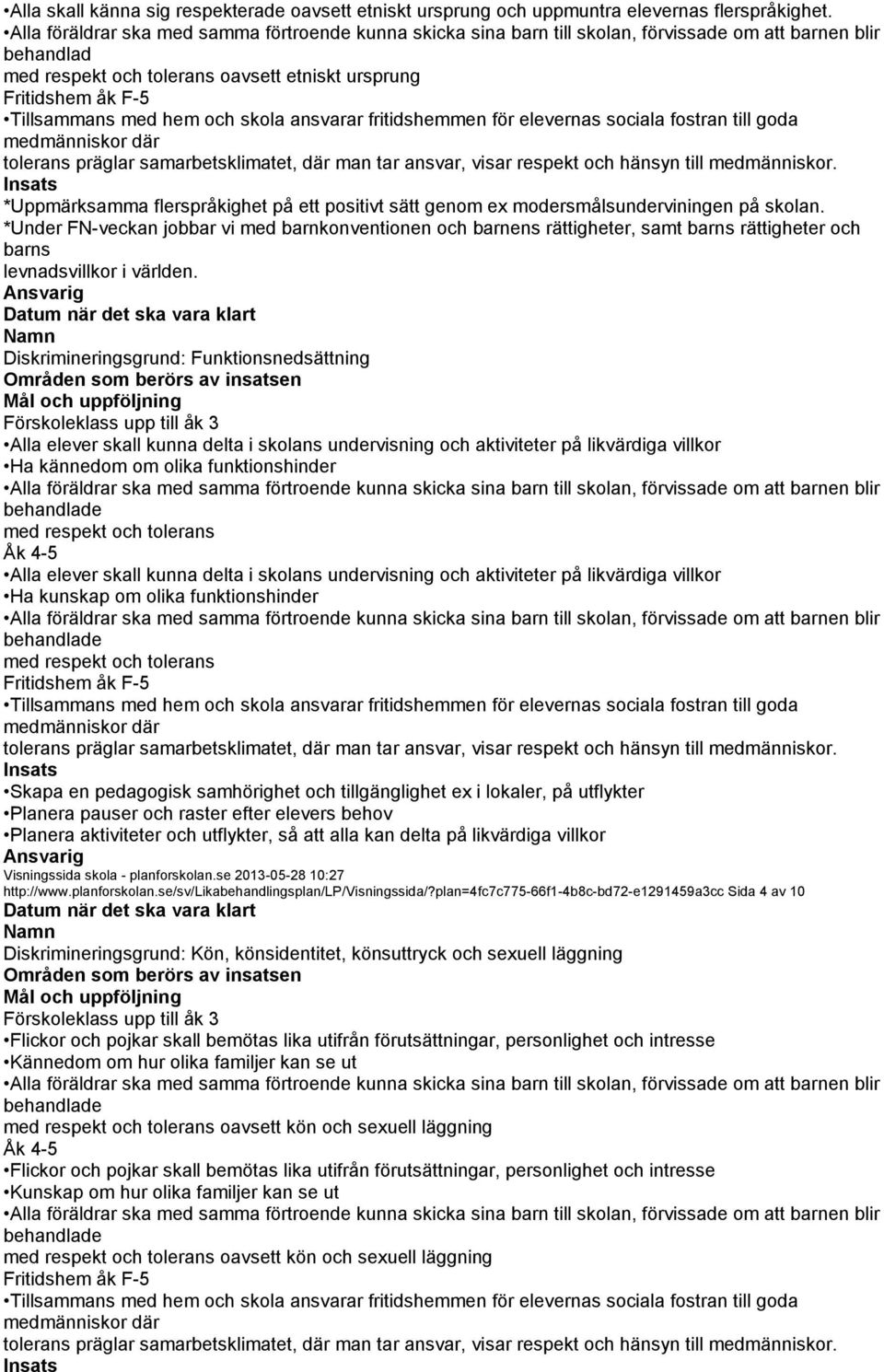 *Under FN-veckan jobbar vi med barnkonventionen och barnens rättigheter, samt barns rättigheter och barns levnadsvillkor i världen.