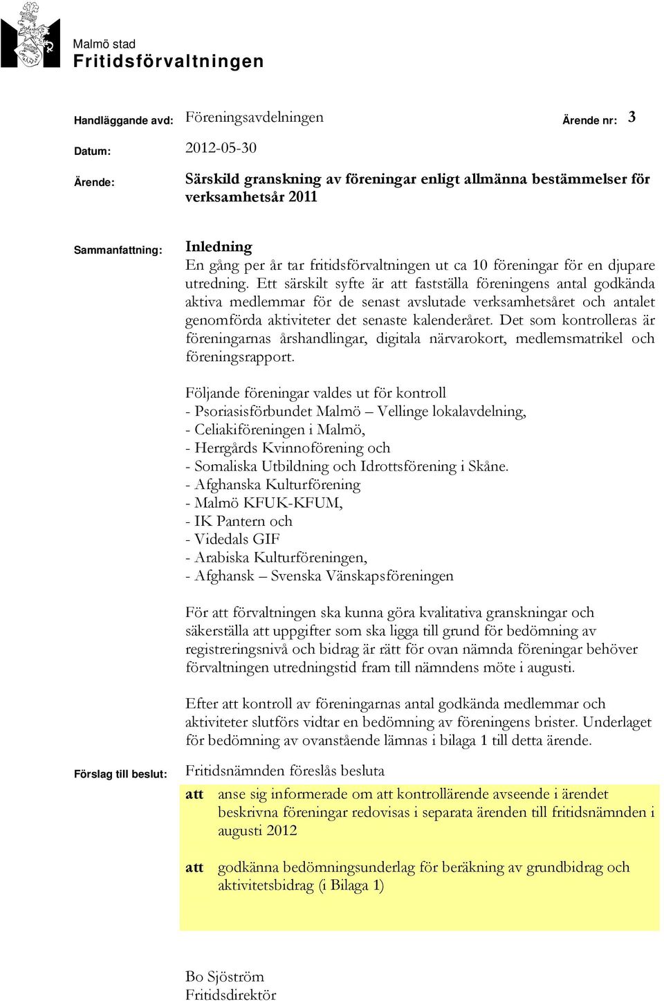 Ett särskilt syfte är fastställa föreningens antal godkända aktiva medlemmar för de senast avslutade verksamhetsåret och antalet genomförda aktiviteter det senaste kalenderåret.