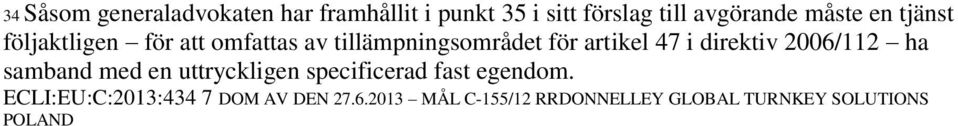 direktiv 2006/112 ha samband med en uttryckligen specificerad fast egendom.