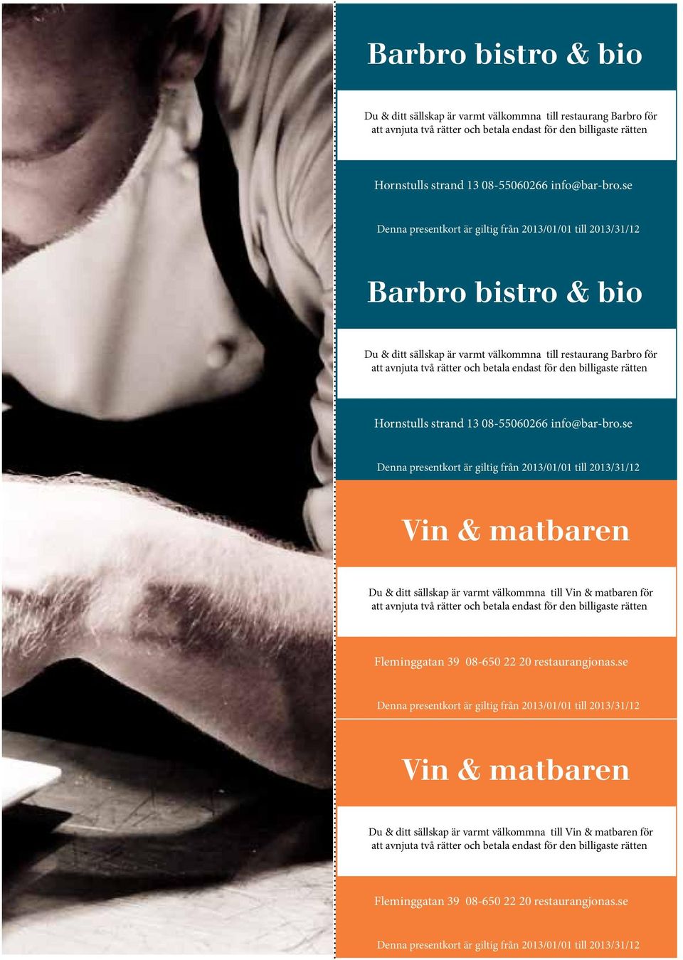 se Vin & matbaren Du & ditt sällskap är varmt välkommna till Vin & matbaren för Fleminggatan 39 08-650 22 20 restaurangjonas.