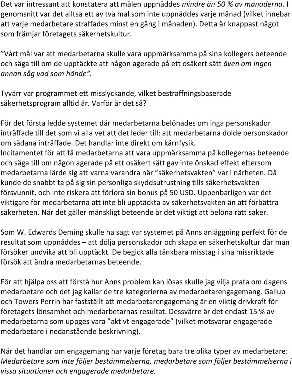 Detta är knappast något som främjar företagets säkerhetskultur.