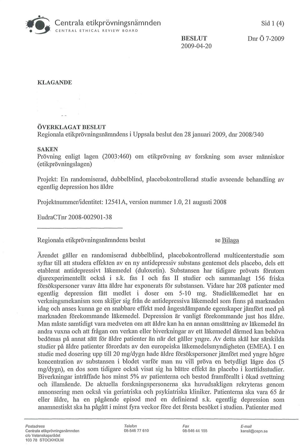 placebokontrollerad studie avseende behandling av egentlig depression hos äldre Projektnummer/identitet: 12541 A, version nummer 1.