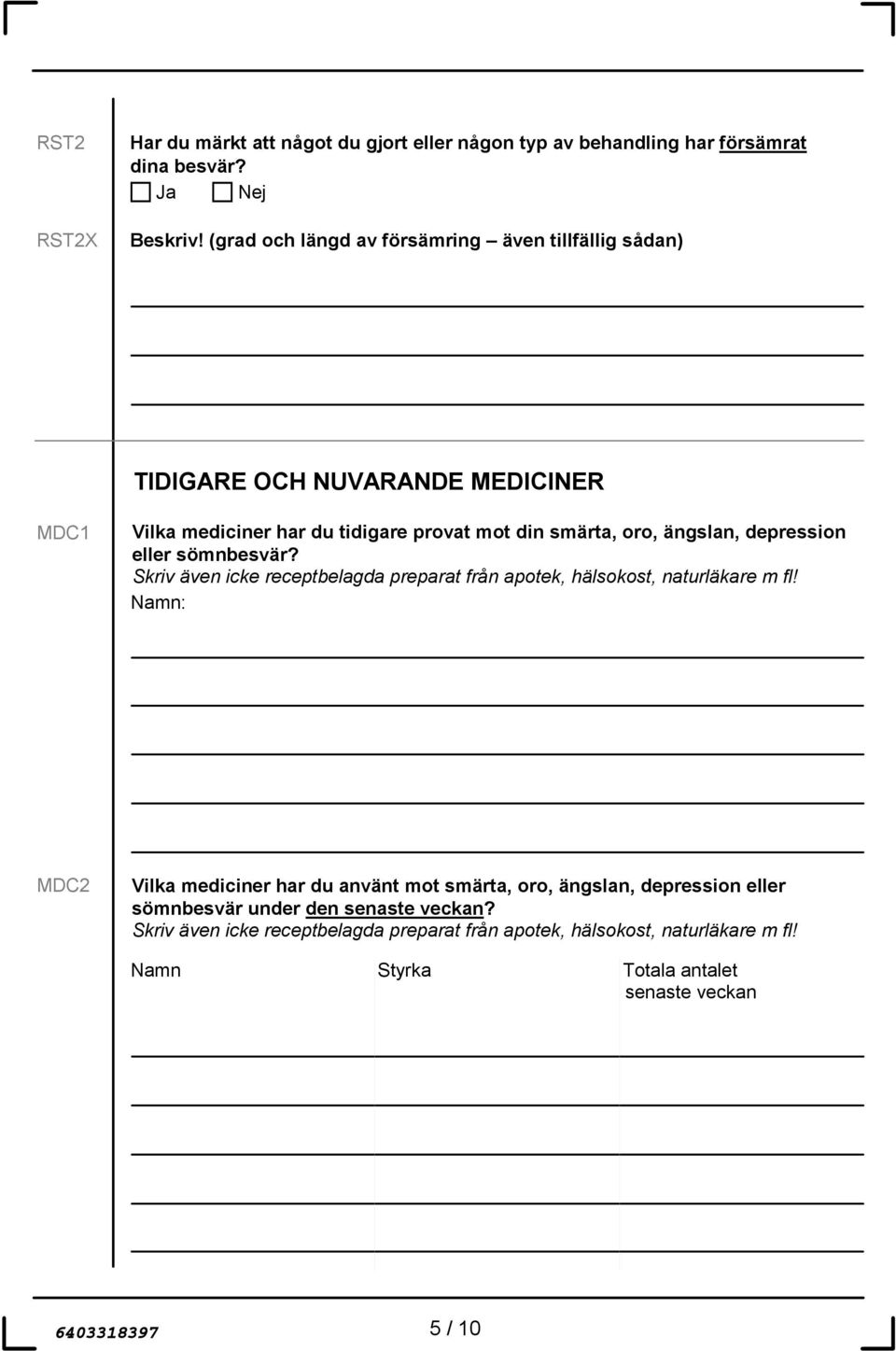 depression eller sömnbesvär? Skriv även icke receptbelagda preparat från apotek, hälsokost, naturläkare m fl!