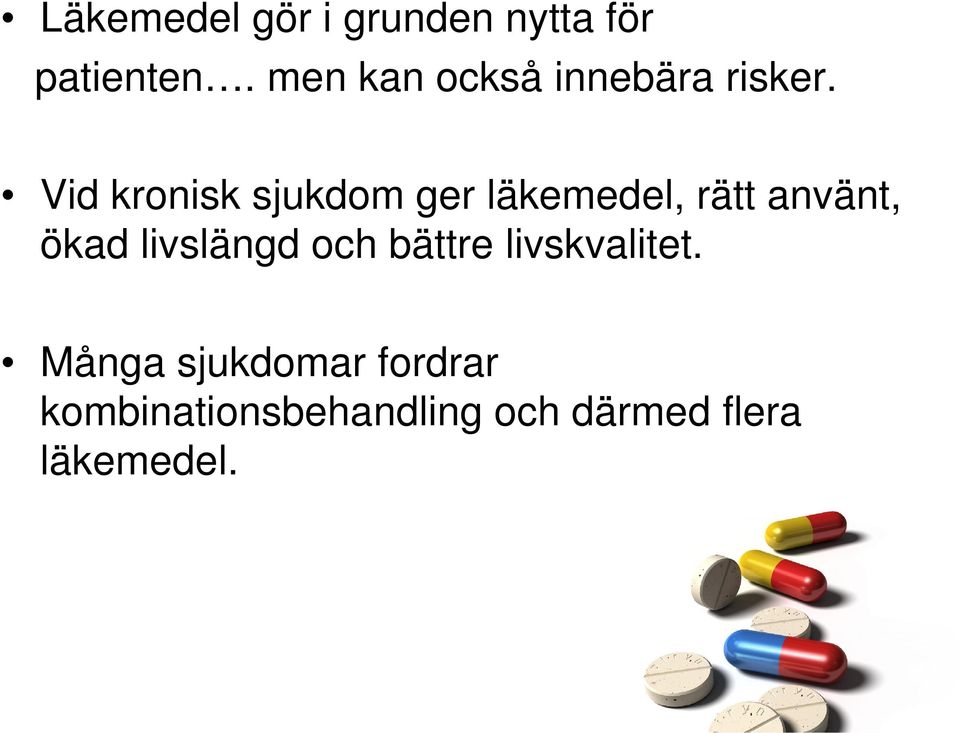 Vid kronisk sjukdom ger läkemedel, rätt använt, ökad