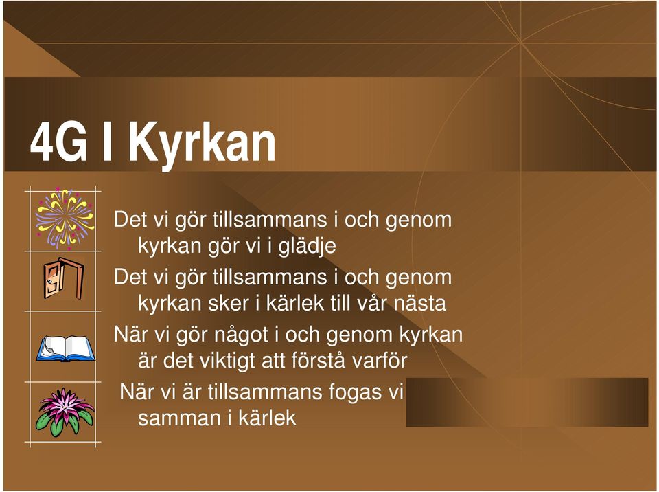 till vår nästa När vi gör något i och genom kyrkan är det