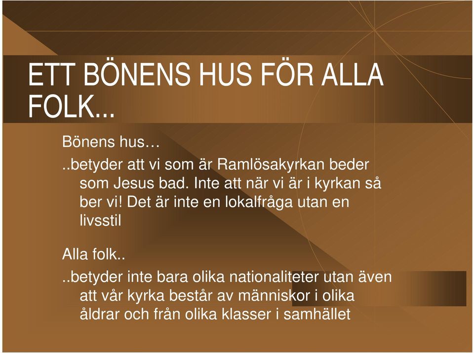 Inte att när vi är i kyrkan så ber vi!