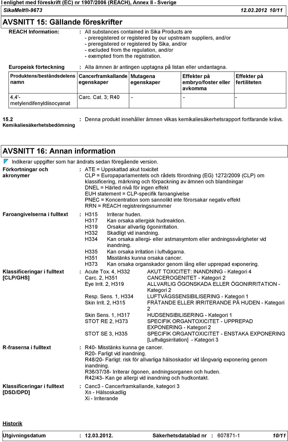 by Sika, and/or excluded from the regulation, and/or exempted from the registration.