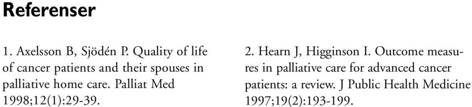 care. Palliat Med 1998;12(1):29-39. 2. Hearn J, Higginson I.