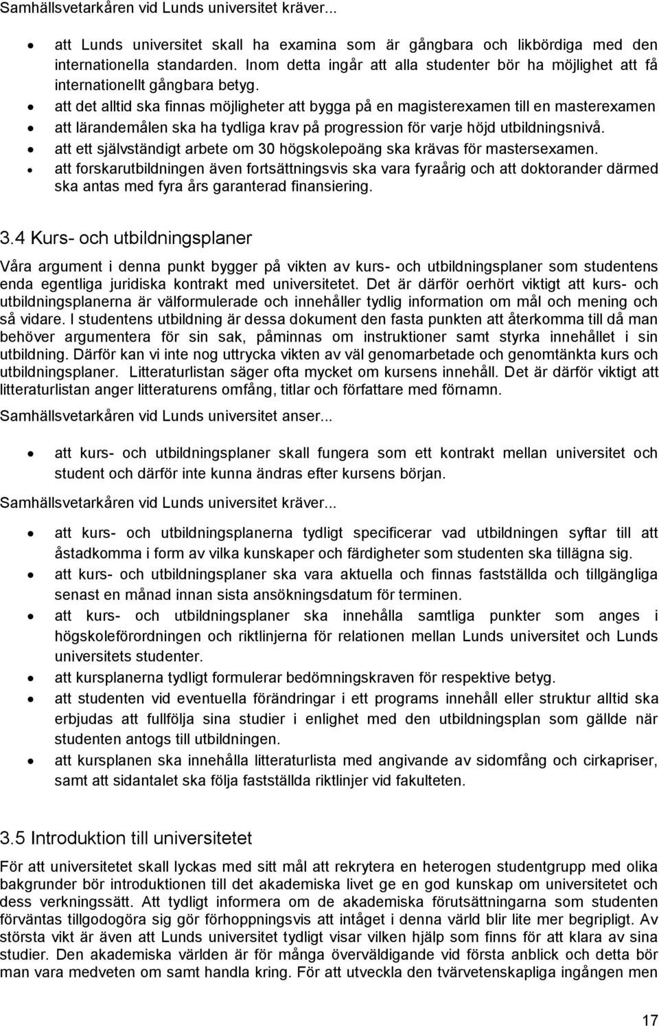 att ett självständigt arbete om 30 högskolepoäng ska krävas för mastersexamen.