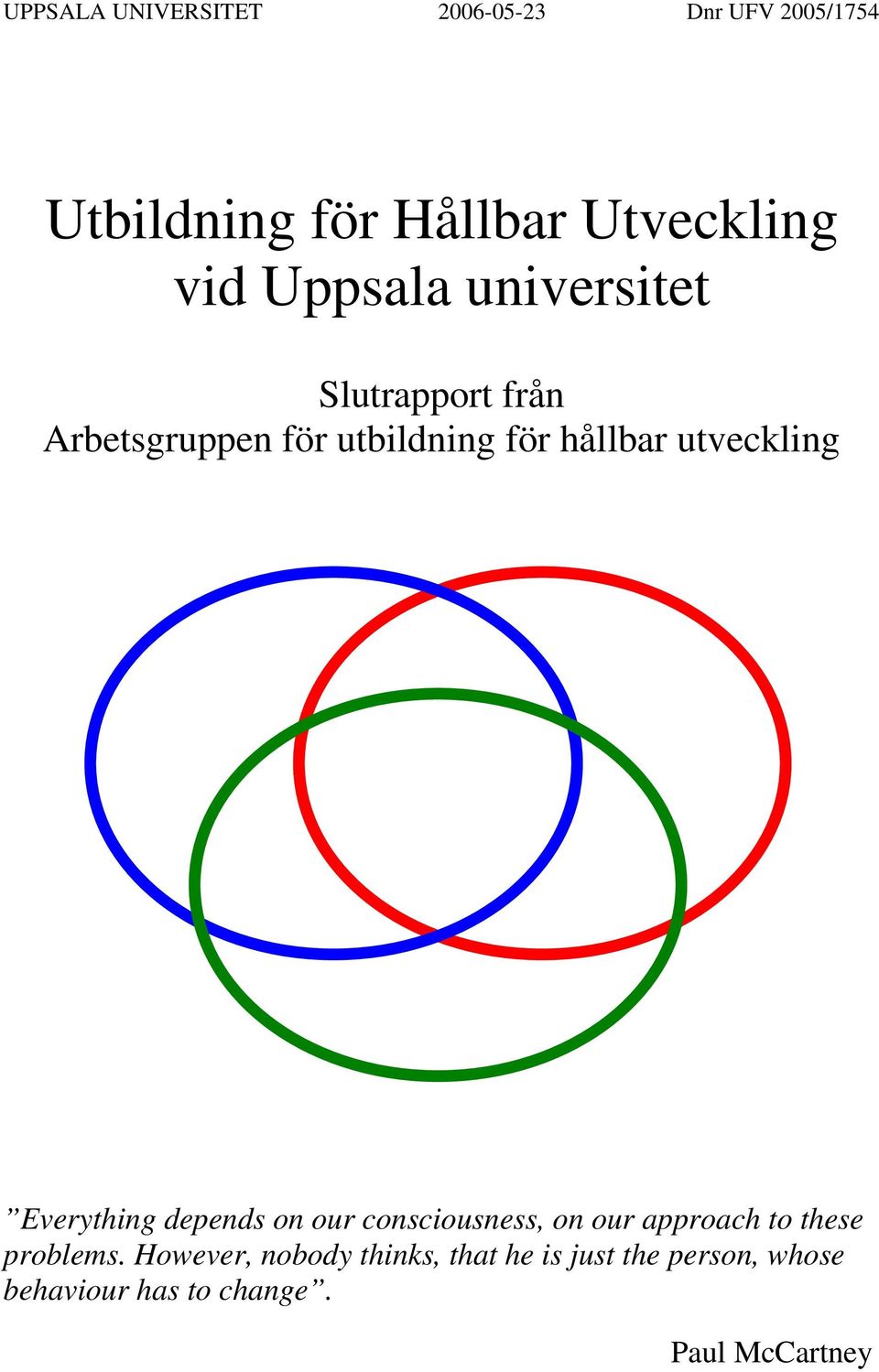 utveckling Everything depends on our consciousness, on our approach to these problems.