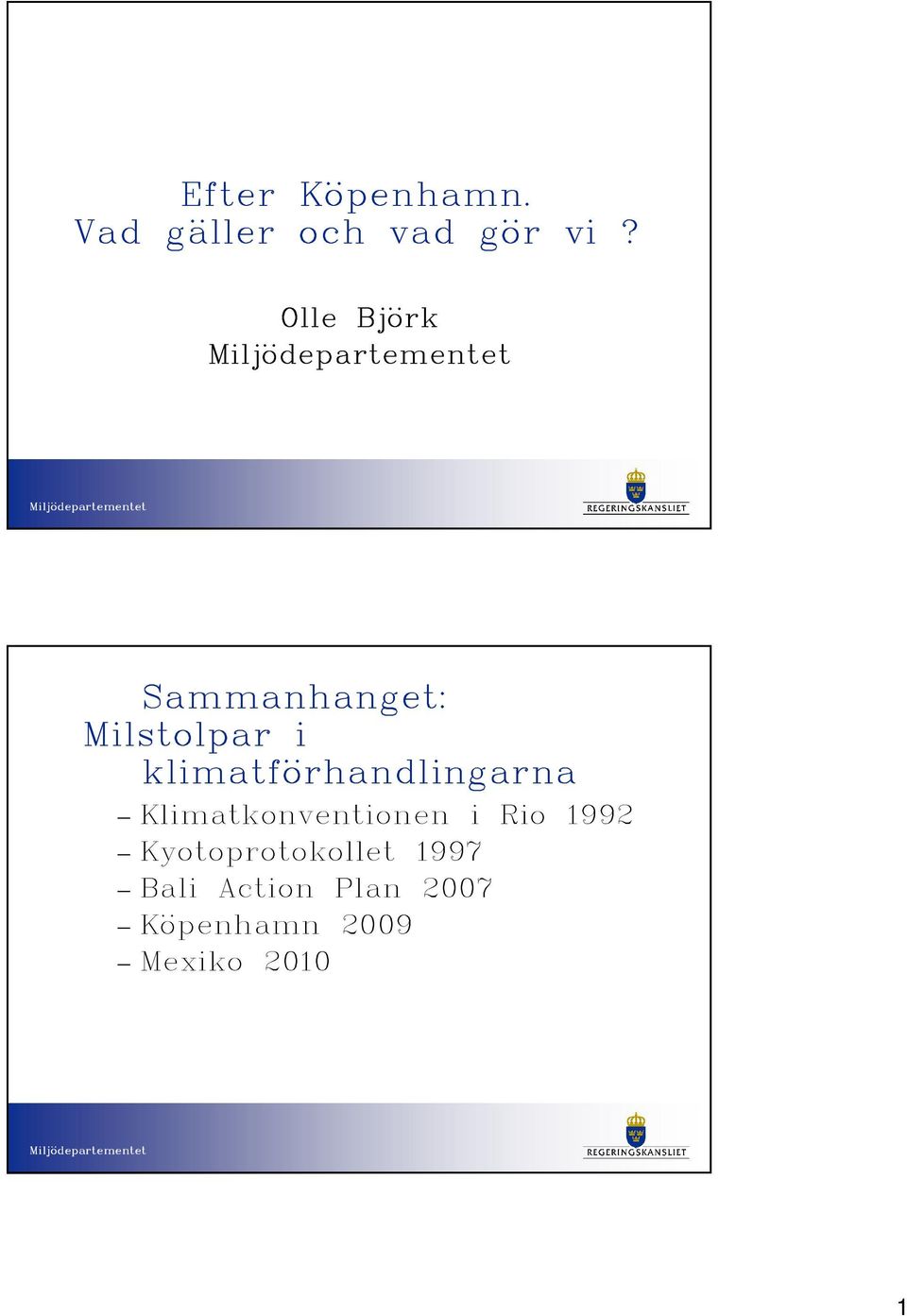 klimatförhandlingarna Klimatkonventionen i Rio 1992