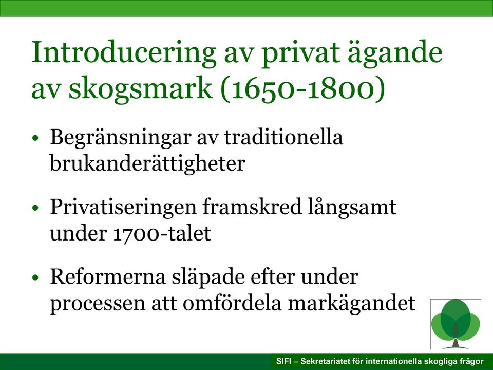 Privatiseringen framskred långsamt under 1700-talet