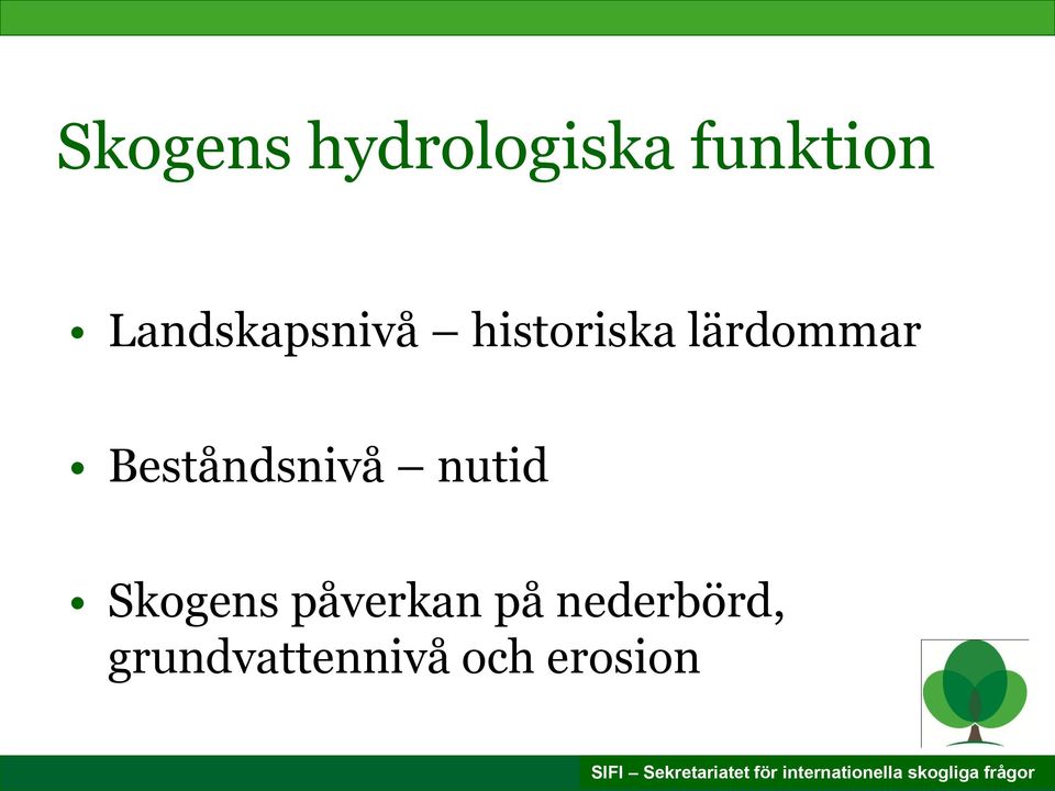 Beståndsnivå nutid Skogens påverkan