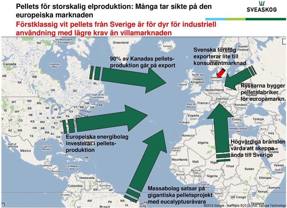 exporterar lite till konsumentmarknad Ryssarna bygger pelletsfabriker för europamarkn.