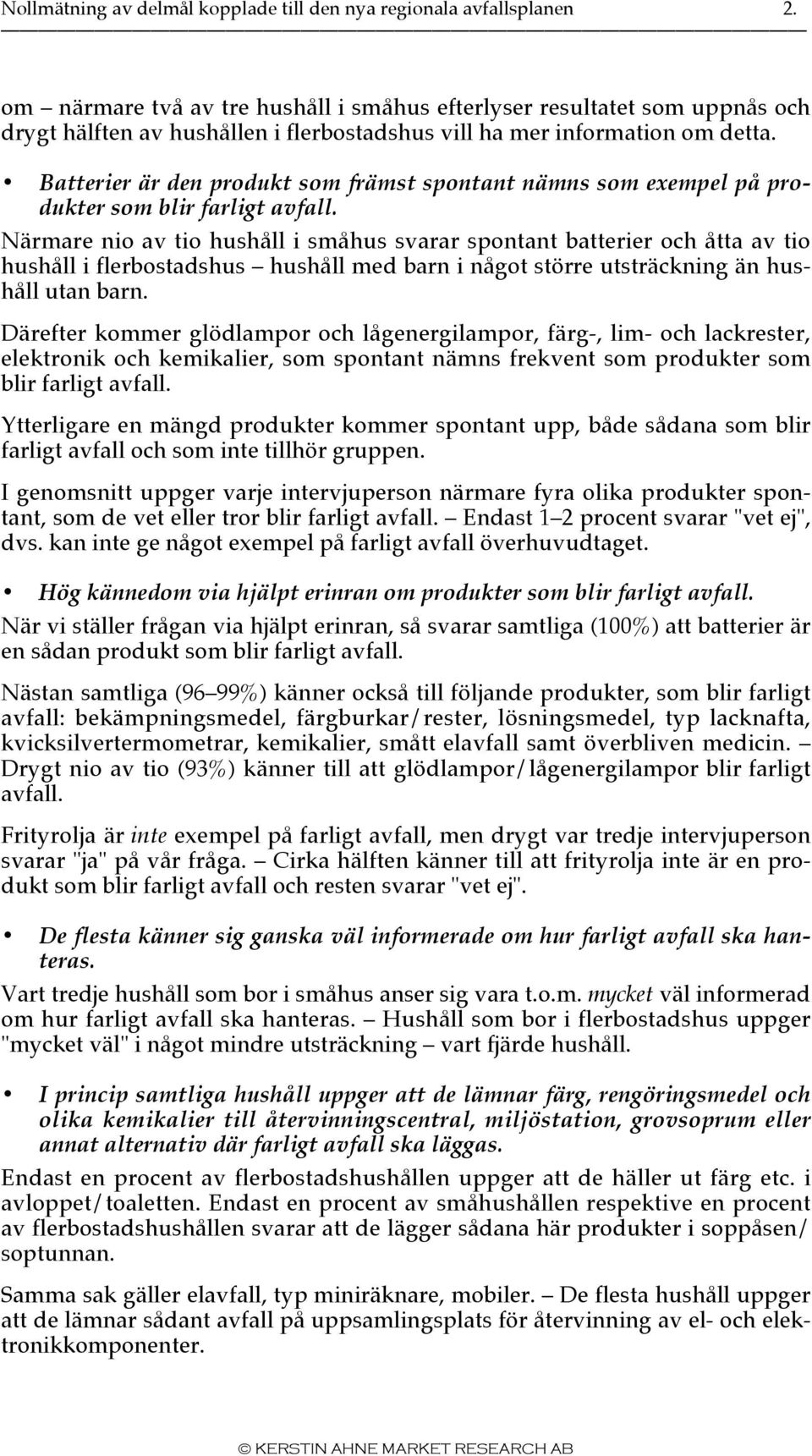 Batterier är den produkt som främst spontant nämns som exempel på produkter som blir farligt avfall.