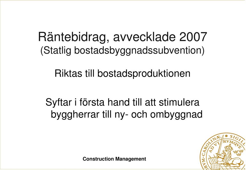 bostadsproduktionen Syftar i första hand