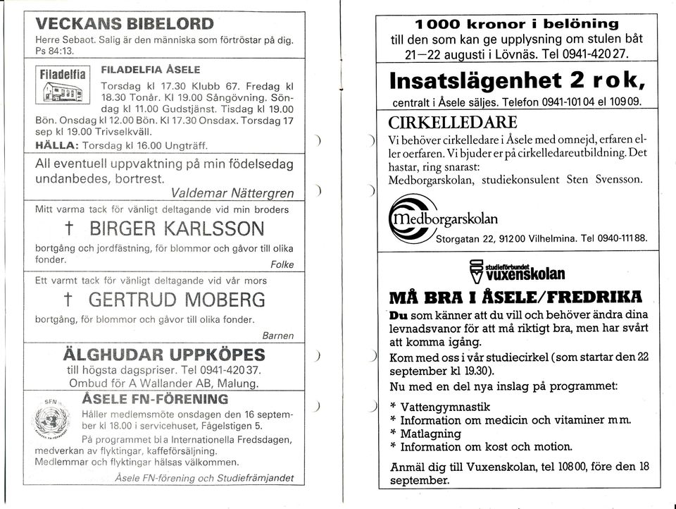 Trivselkvä HÄLLA: Torsdag kl 'l 600 Ungträff lnsatslägenhet 2 rok, A eventue uppvaktning på min födelsedag undanbedes, bortrest Valdernar Nättergren centralt iäsele säljes Telefon BIRGER Storgatan