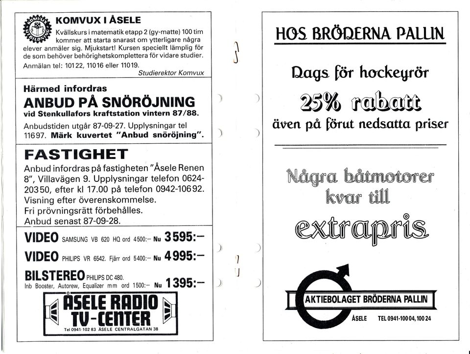 infordras ANBUD PA SNöRöINING vid Stenkuafors kraftstation vintern 87 /88" Anbudstiden utgår 87-0g-27 Upplysningar tel 116 97 Märk kuvertet "Anbud snöröining" W hockegr& 25% r ötren pö Wut nedsotto