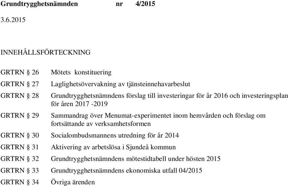 Menumat-experimentet inom hemvården och förslag om fortsättande av verksamhetsformen GRTRN 30 Socialombudsmannens utredning för