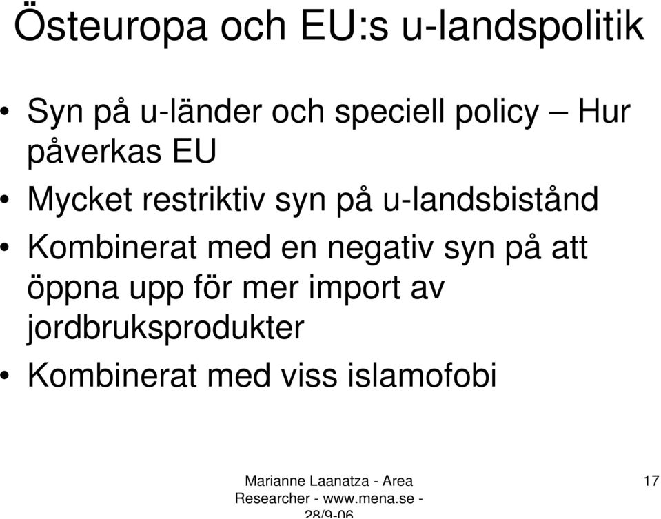 u-landsbistånd Kombinerat med en negativ syn på att öppna