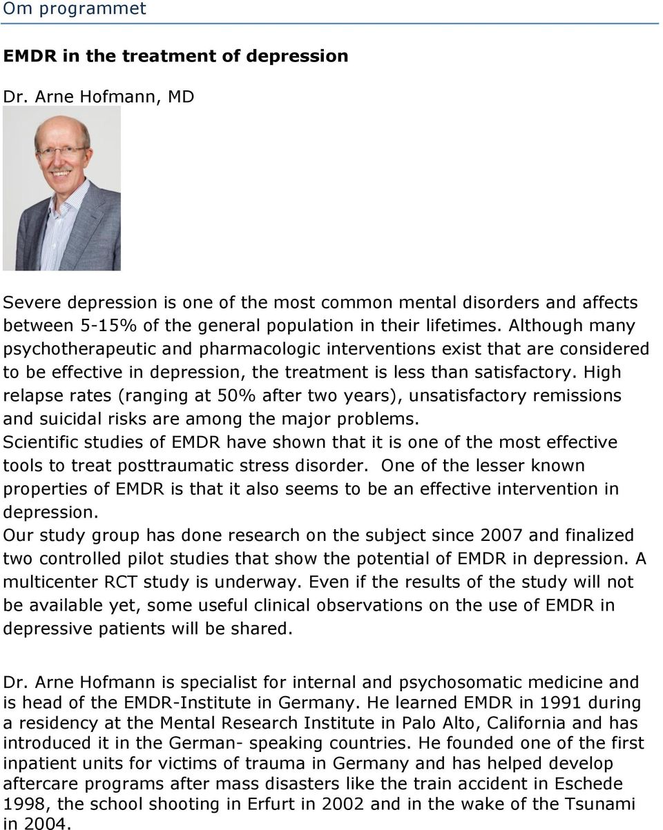 High relapse rates (ranging at 50% after two years), unsatisfactory remissions and suicidal risks are among the major problems.