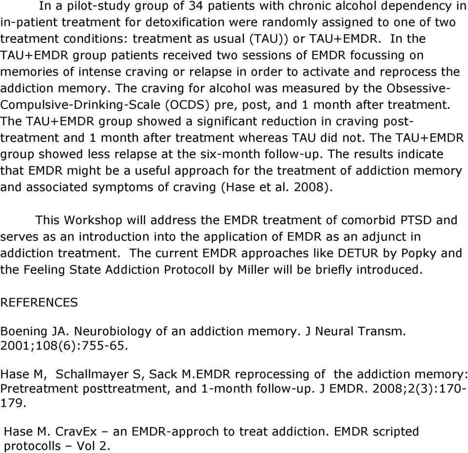 The craving for alcohol was measured by the Obsessive- Compulsive-Drinking-Scale (OCDS) pre, post, and 1 month after treatment.