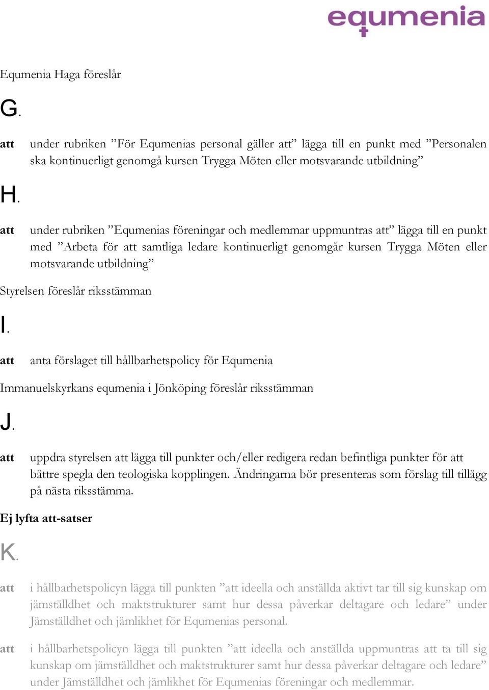 anta förslaget till hållbarhetspolicy för Equmenia Immanuelskyrkans equmenia i Jönköping föreslår riksstämman J.