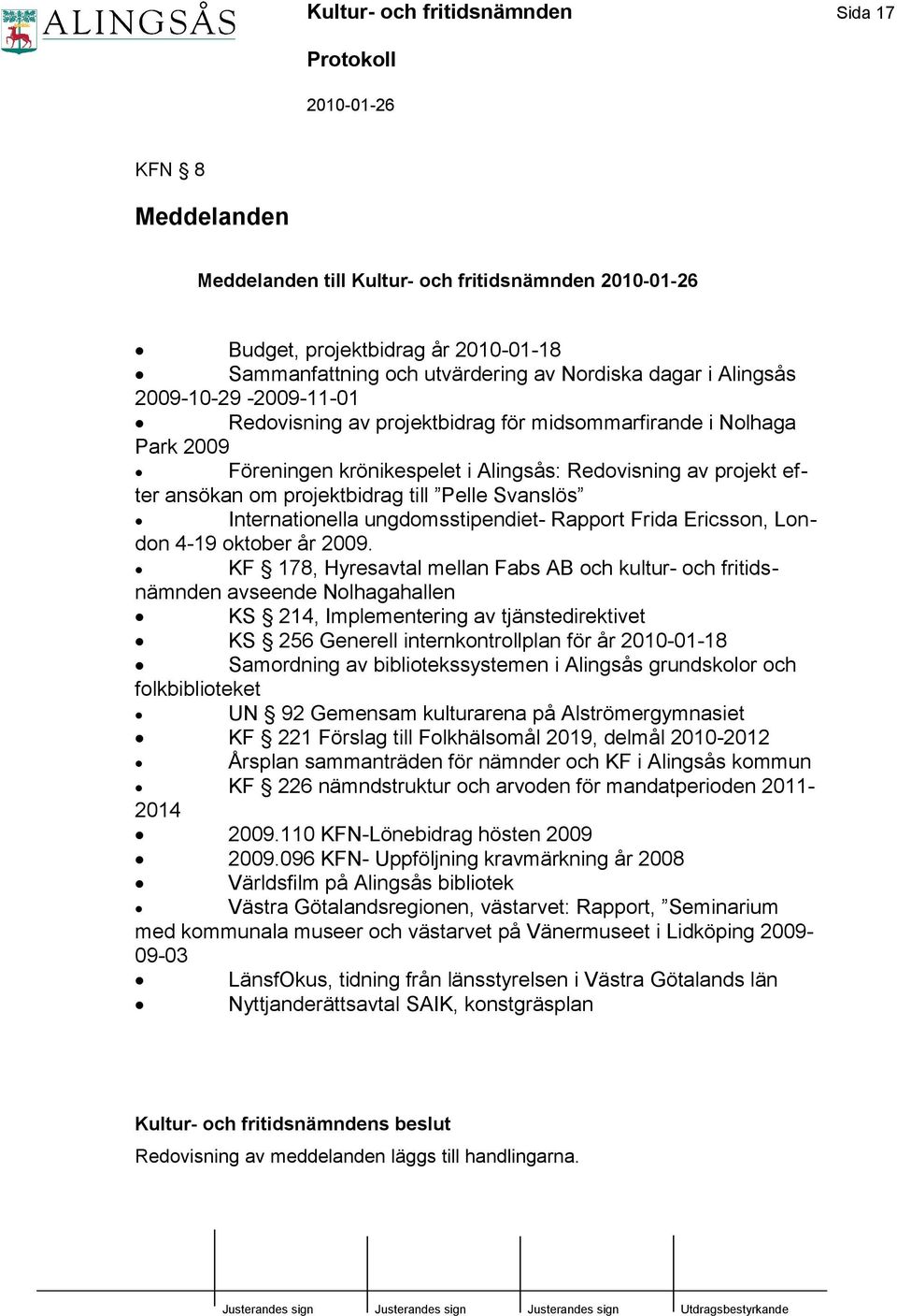 Svanslös Internationella ungdomsstipendiet- Rapport Frida Ericsson, London 4-19 oktober år 2009.