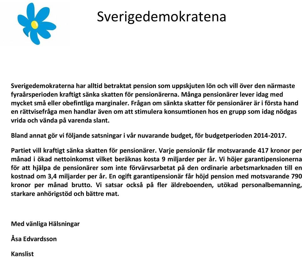 Frågan om sänkta skatter för pensionärer är i första hand en rättvisefråga men handlar även om att stimulera konsumtionen hos en grupp som idag nödgas vrida och vända på varenda slant.