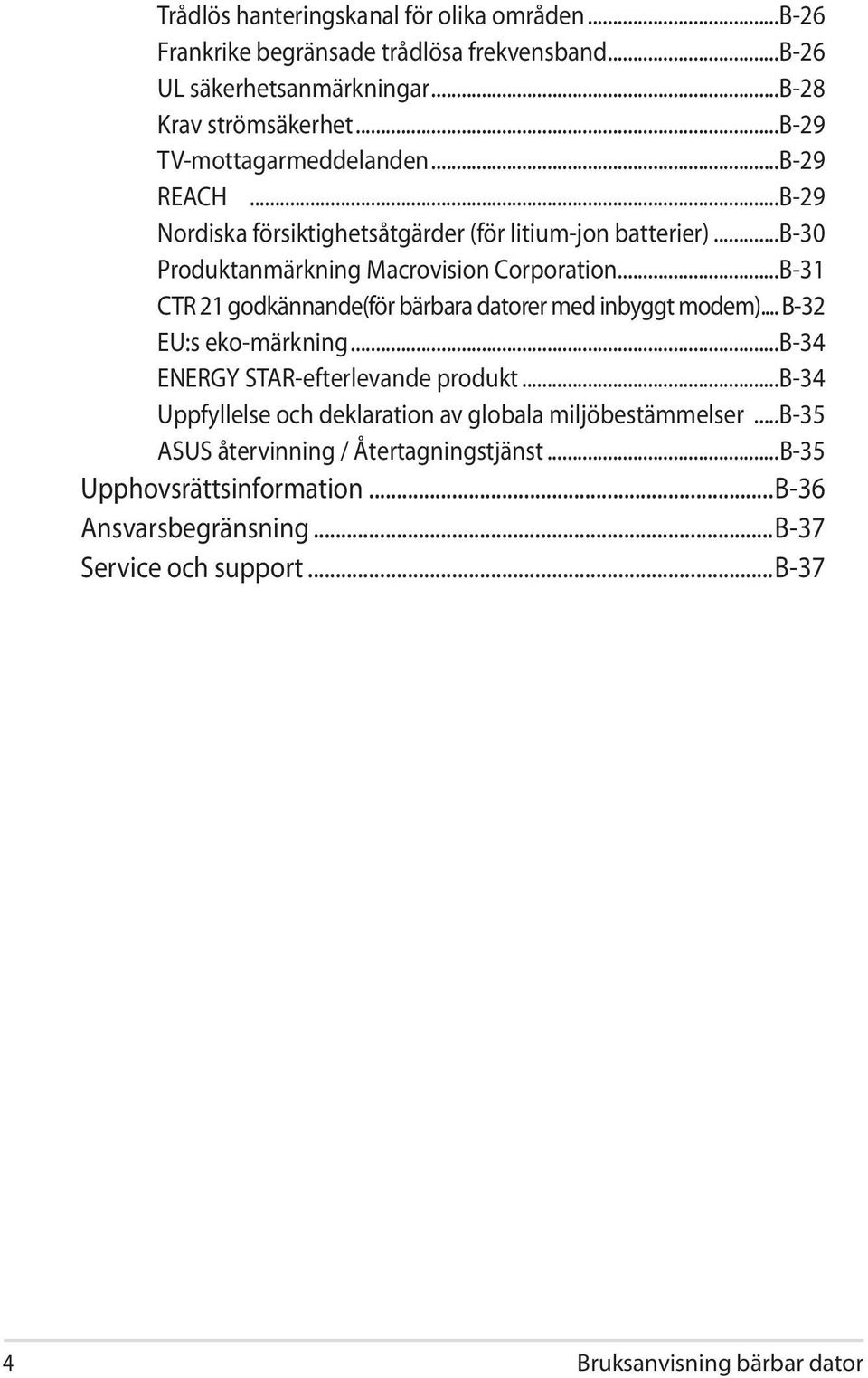 ..B-31 CTR 21 godkännande(för bärbara datorer med inbyggt modem)... B-32 EU:s eko-märkning...b-34 ENERGY STAR-efterlevande produkt.