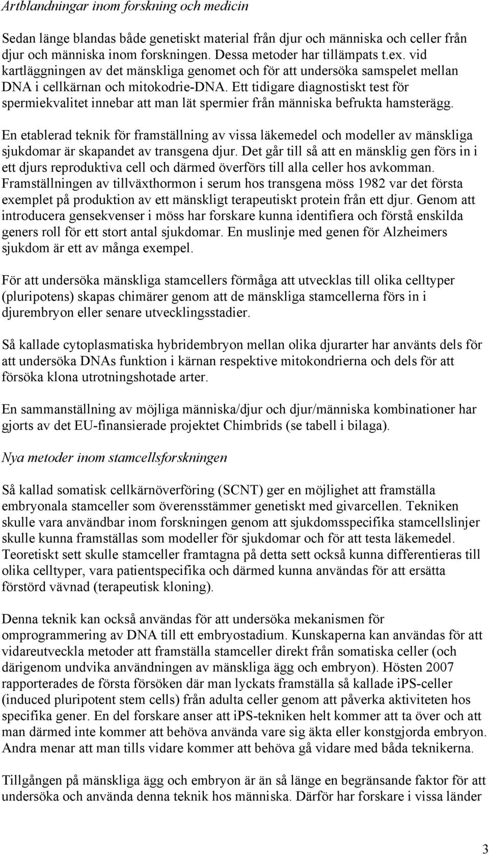 Ett tidigare diagnostiskt test för spermiekvalitet innebar att man lät spermier från människa befrukta hamsterägg.