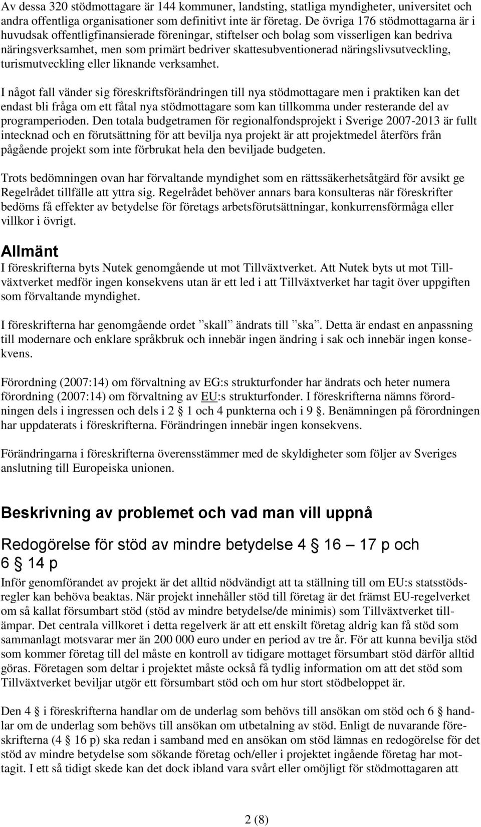 näringslivsutveckling, turismutveckling eller liknande verksamhet.