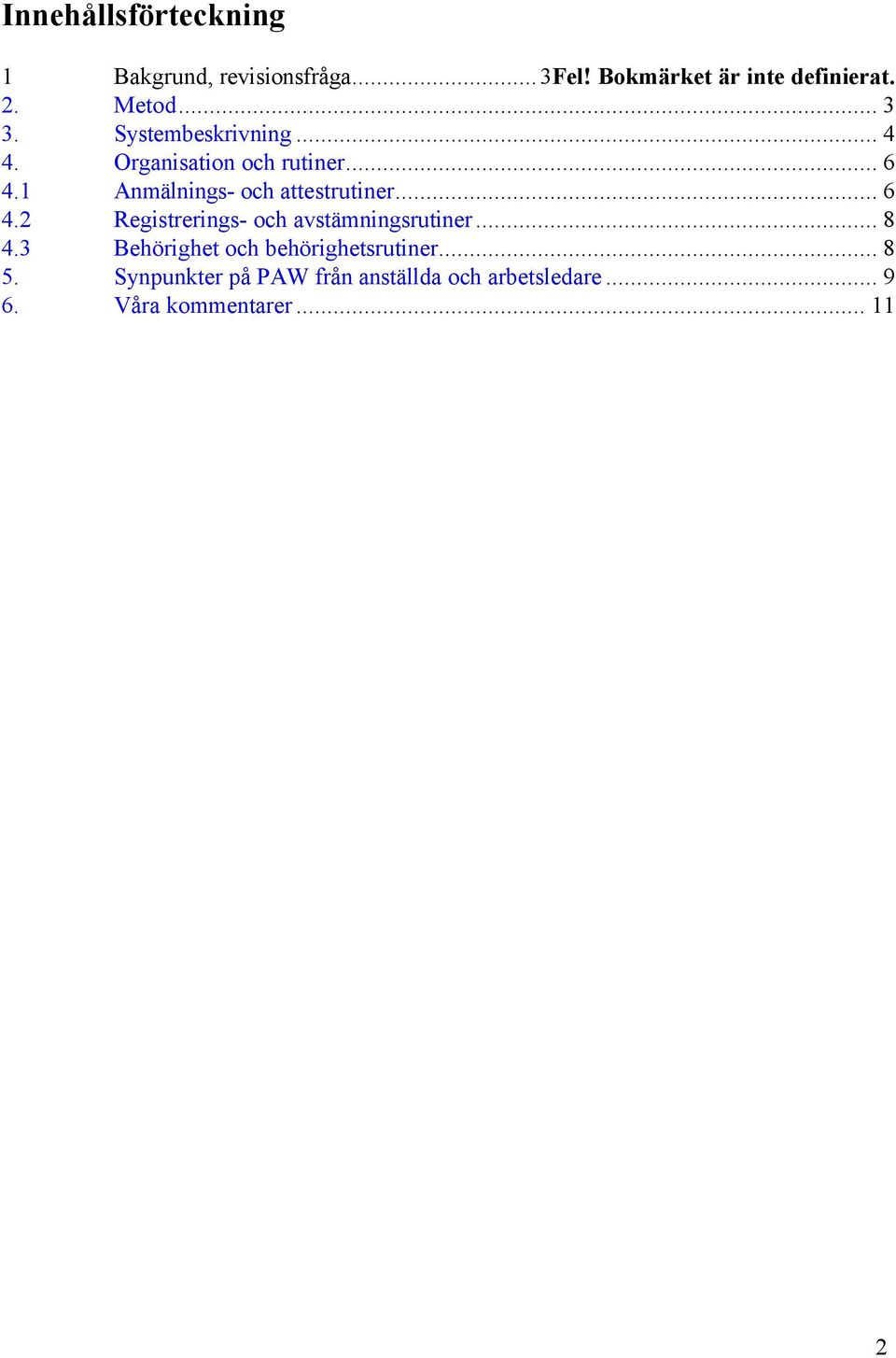 1 Anmälnings- och attestrutiner... 6 4.2 Registrerings- och avstämningsrutiner... 8 4.