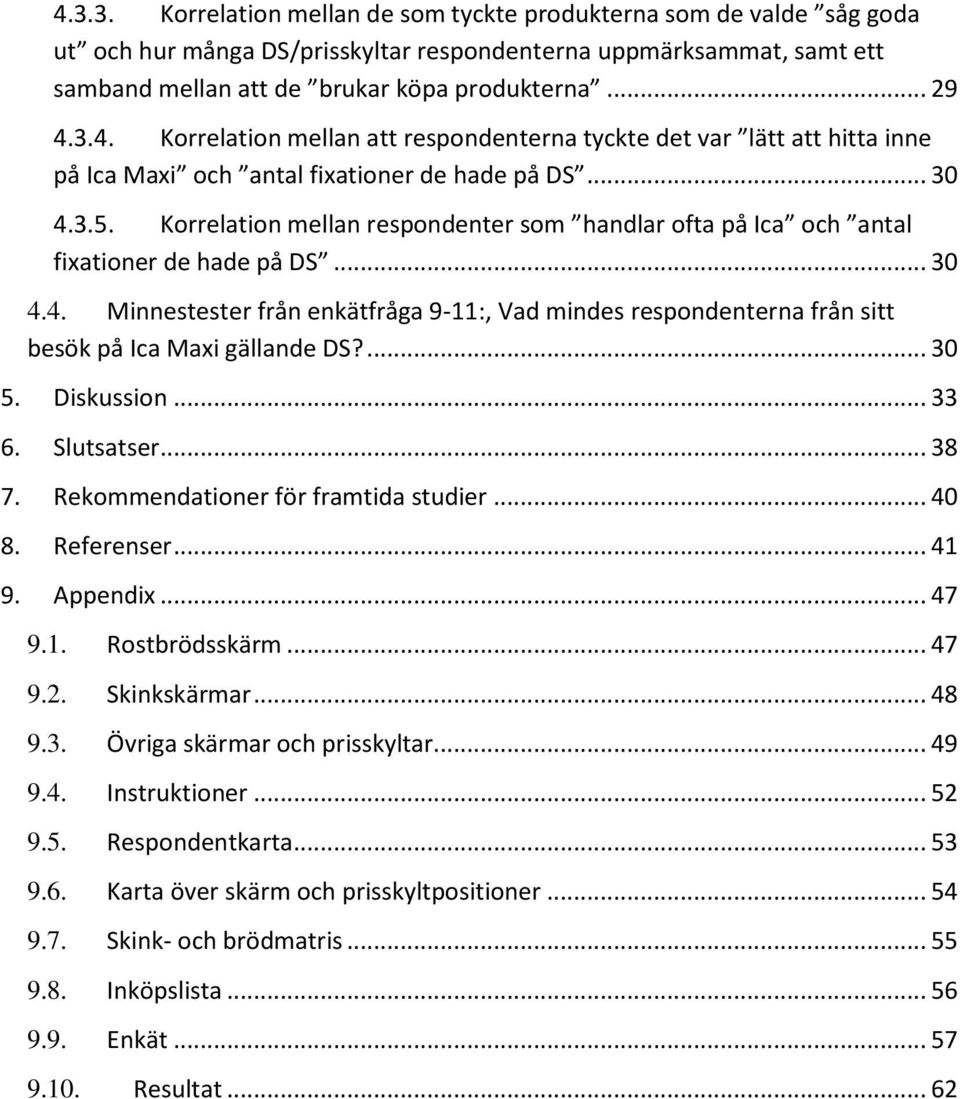 Korrelation mellan respondenter som handlar ofta på Ica och antal fixationer de hade på DS... 30 4.