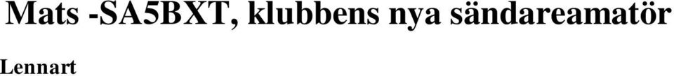 Bilden med Mats är tagen i klubblokalen där han första veckan på det nya året mötte Derek som är SSA s provförrättare. Derek har sedan glatt meddelat att Mats gjorde en 100 %-ig insats.