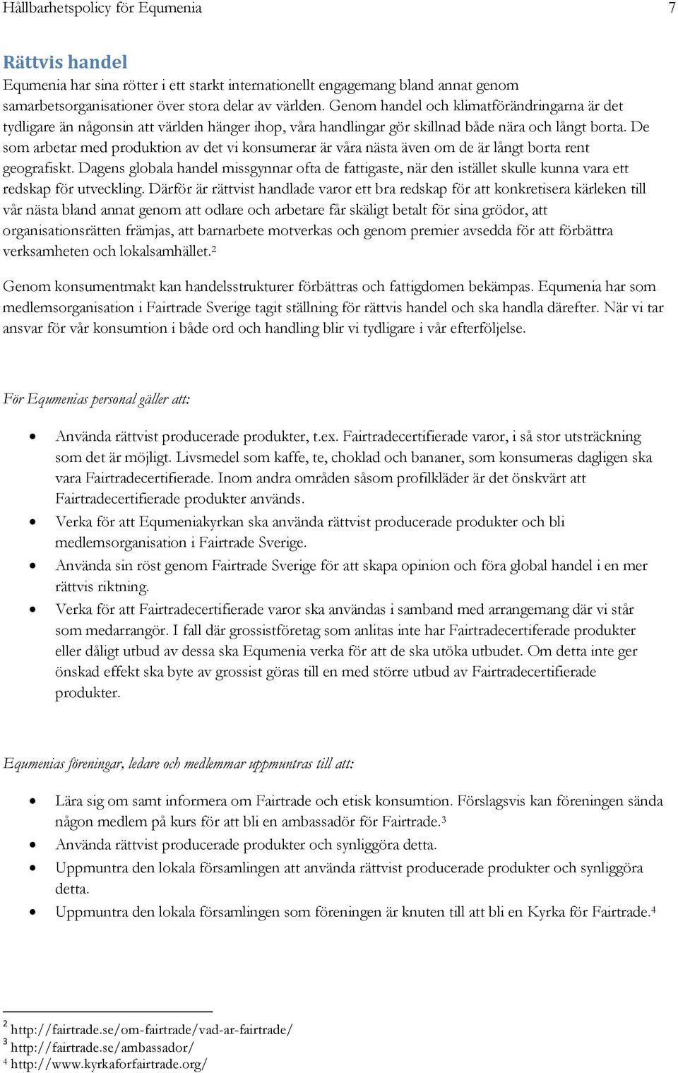 De som arbetar med produktion av det vi konsumerar är våra nästa även om de är långt borta rent geografiskt.