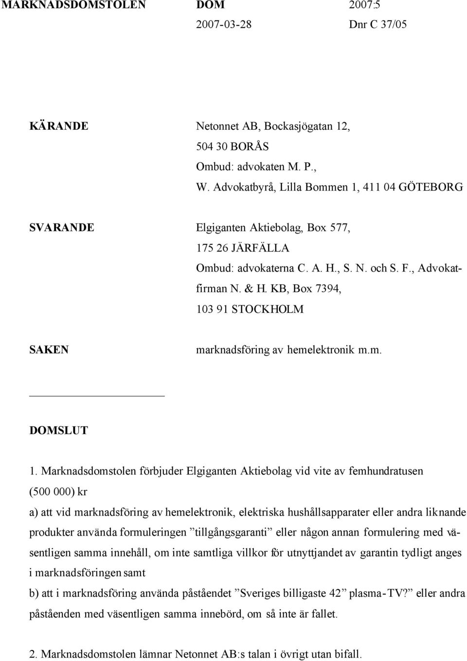 KB, Box 7394, 103 91 STOCKHOLM SAKEN marknadsföring av hemelektronik m.m. DOMSLUT 1.