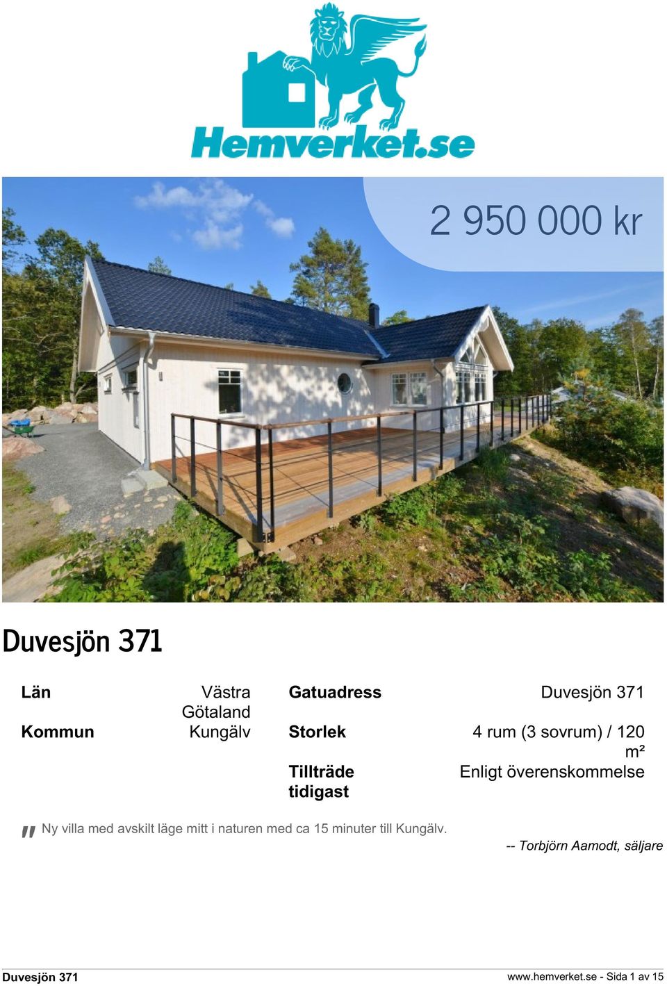 villa med avskilt läge mitt i naturen med ca 15 minuter till